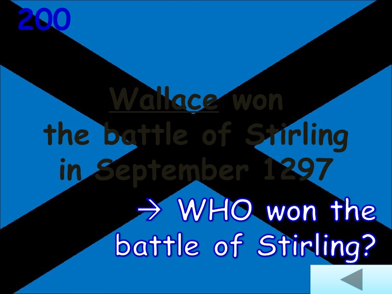 Wallace won  the battle of Stirling in September 1297  200  WHO